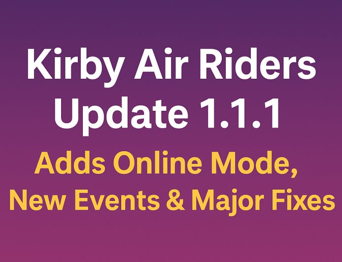 Kirby Air Riders Update 1.1.1 Adds Online Mode, New Events & Major Fixes