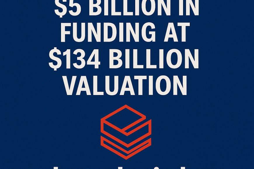 Databricks Targets $134 Billion Valuation as It Seeks New $5 Billion Funding Round